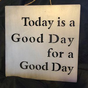Great inspirational message for your home or office!  TODAY IS A GOOD DAY FOR A
